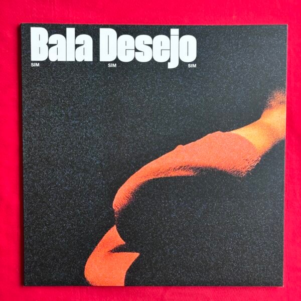 Bala Desejo – Sim Sim Sim