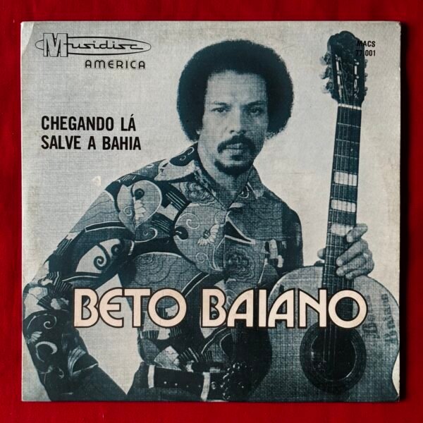 Beto Baiano – Chegando Lá / Salve A Bahia